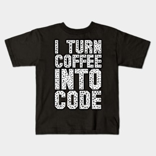 Funny Programer Saying IT Gift Turn Coffee Into Code Kids T-Shirt